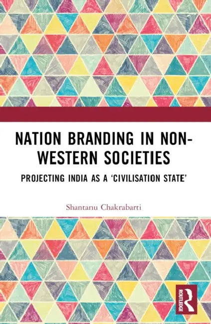 Nation Branding in Non-Western Societies by Shantanu Chakrabarti