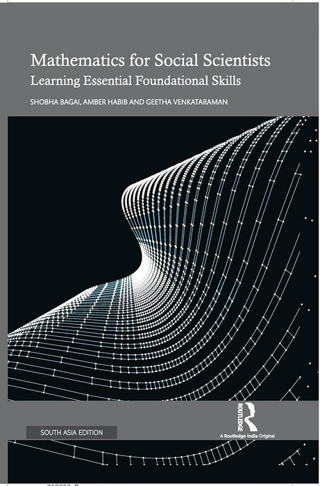 Mathematics for Social Scientists: Learning Essential Foundational Skills by Shobha Bagai, Amber Habib, Geetha Venkataraman