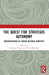 The Quest for Strategic Autonomy: Indigenisation of Indian Defence Industry by Kuldeep Verma, Divya Dwivedi