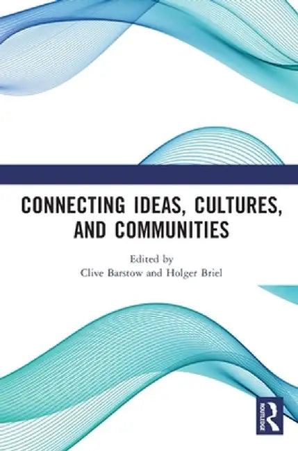 Connecting Ideas, Cultures, and Communities: Proceedings of the Second International Symposium on Humanities and Social Sciences (Ishss, 2024), Macau, by Clive Barstow