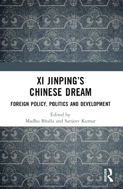 Xi Jinping’s Chinese Dream by Madhu Bhalla
