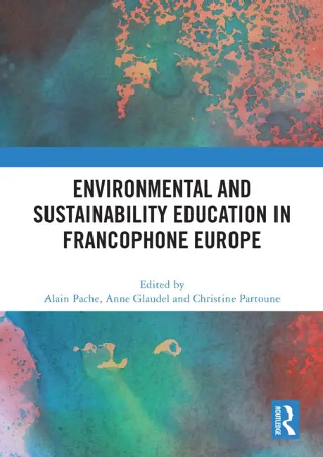 Environmental and Sustainability Education in Francophone Europe by Alain Pache