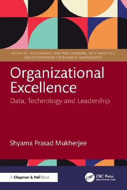 Organizational Excellence: Data, Technology and Leadership by Shyama Prasad Mukherjee