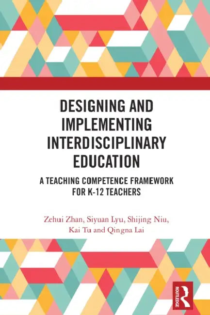 Designing and Implementing Interdisciplinary Education by Zehui Zhan