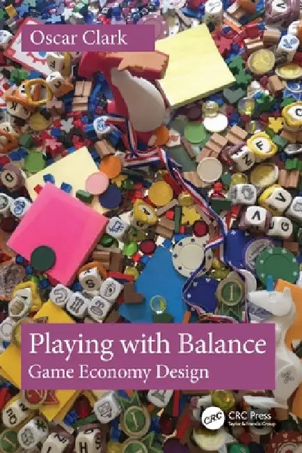 Playing with Balance: Game Economy Design by Oscar Clark