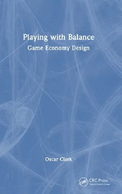Playing with Balance: Game Economy Design by Oscar Clark