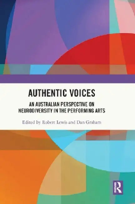 Authentic Voices: An Australian Perspective on Neurodiversity in the Performing Arts by Robert Lewis