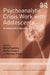 Psychoanalytic Crisis Work with Adolescents: An Independent Approach by Maria Papadima, Rachel Acheson, Nikolaos Tzikas