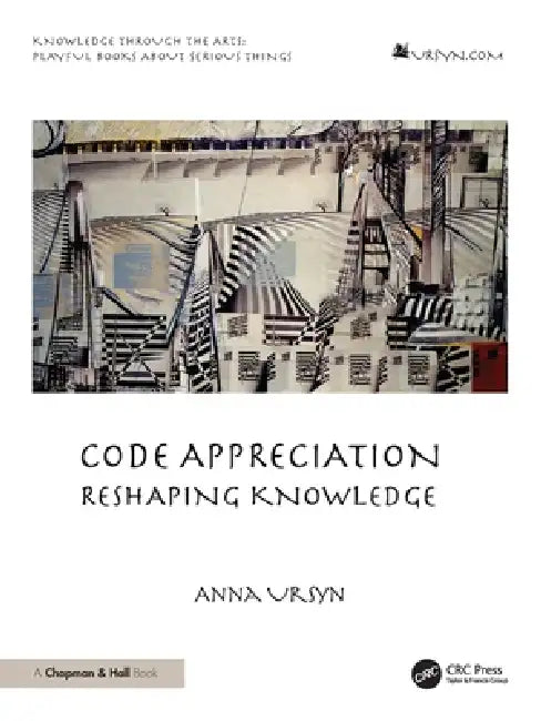 Code Appreciation: Reshaping Knowledge by Anna Ursyn
