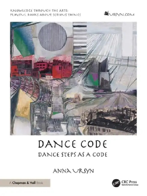 Dance Code: Dance Steps as a Code by Anna Ursyn