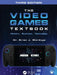 The Video Games Textbook: History - Business - Technology by Brian J. Wardyga