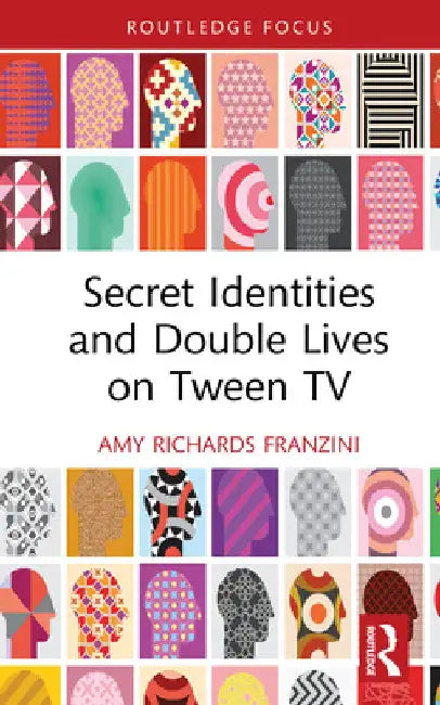 Secret Identities and Double Lives on Tween TV by Amy Richards Franzini