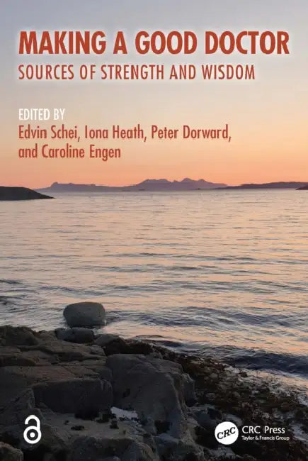 Making a Good Doctor: Sources of Strength and Wisdom by Edvin Schei, Iona Heath, Peter Dorward