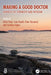 Making a Good Doctor: Sources of Strength and Wisdom by Edvin Schei, Iona Heath, Peter Dorward