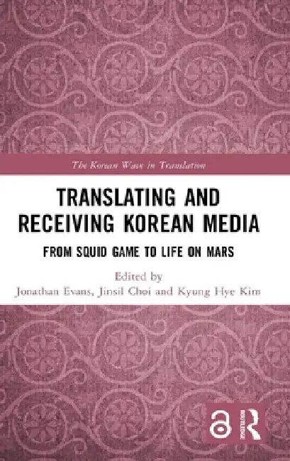 Translating and Receiving Korean Media: From Squid Game to Life on Mars by Jonathan Evans