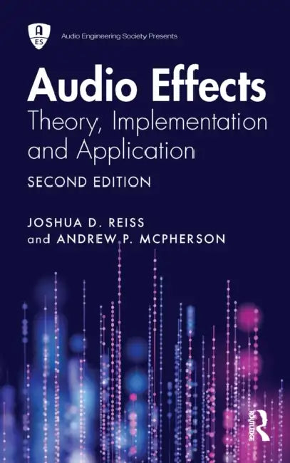 Audio Effects: Theory, Implementation and Application by Joshua D. Reiss, Andrew P. McPherson