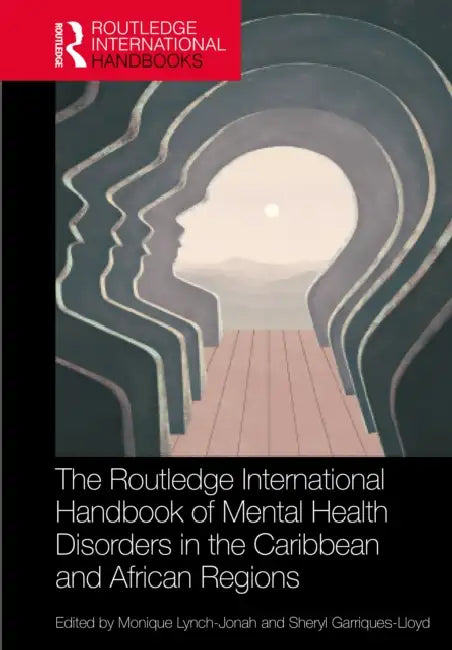 The Routledge International Handbook of Mental Health Disorders in the Caribbean and African Regions by Monique Lynch-Jonah