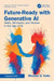 Future-Ready with Generative AI: Skills, Mindsets, and Stories in the Age of AI by Michael G. Kollo