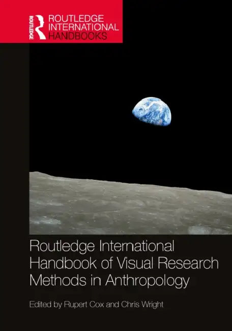 Routledge International Handbook of Visual Research Methods in Anthropology by Rupert Cox