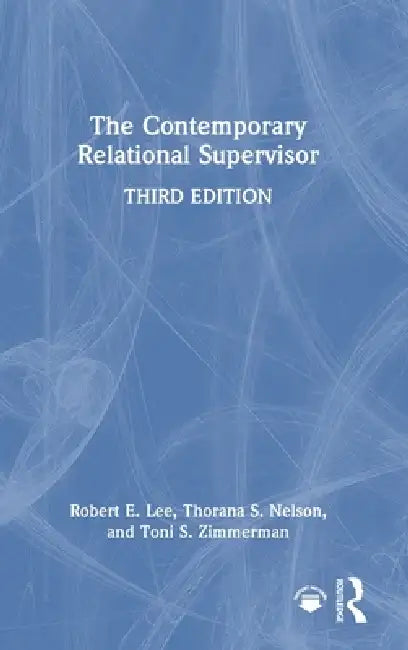 The Contemporary Relational Supervisor by Robert E. Lee