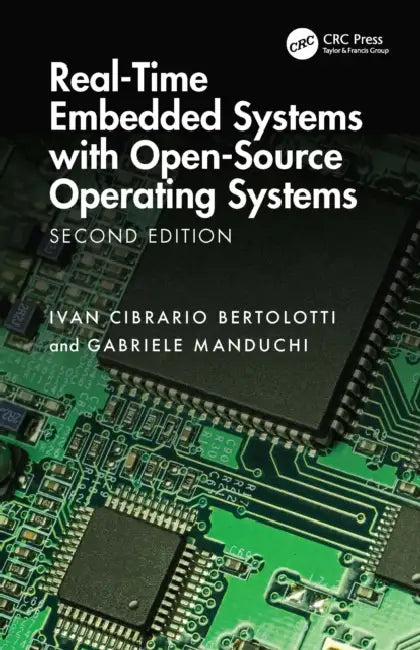Real-Time Embedded Systems with Open-Source Operating Systems by Ivan Cibrario Bertolotti, Gabriele Manduchi