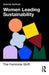 Women Leading Sustainability: The Feminine Shift by Joanna Sullivan