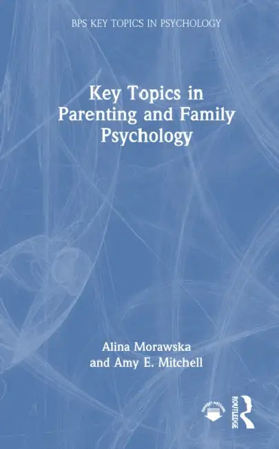 Key Topics in Parenting and Family Psychology by Alina Morawska