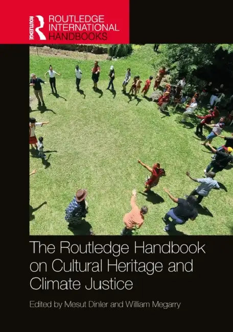 The Routledge Handbook on Cultural Heritage and Climate Justice by Mesut Dinler, William Megarry