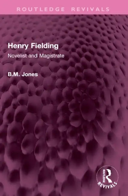 Henry Fielding: Novelist and Magistrate by B. M. Jones