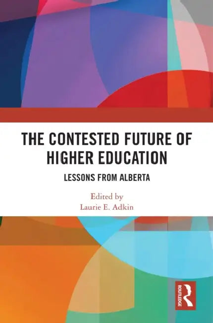 The Contested Future of Higher Education by Laurie E. Adkin