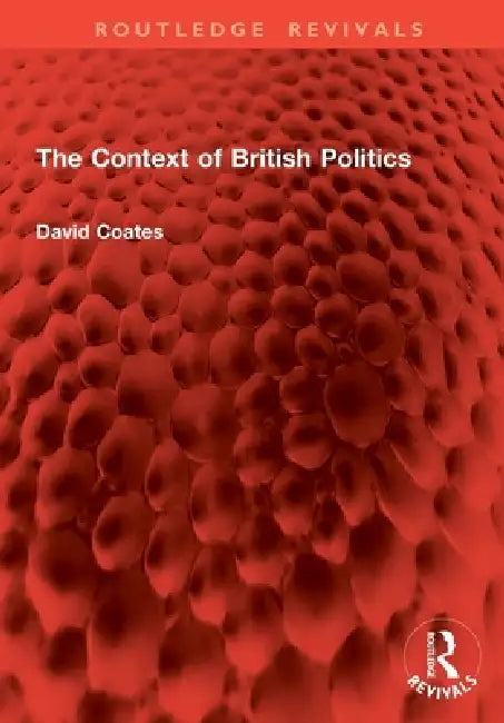 The Context of British Politics by David Coates