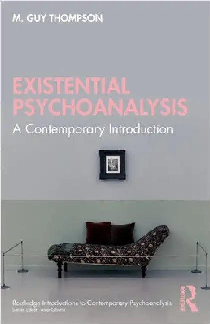 Existential Psychoanalysis: A Contemporary Introduction by M. Guy Thompson