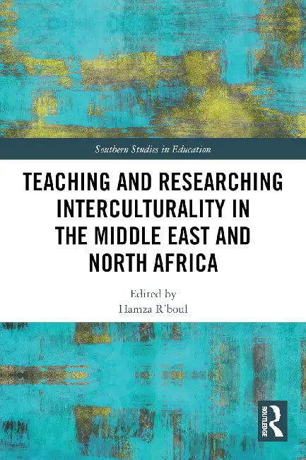 Teaching and Researching Interculturality in the Middle East and North Africa by Hamza R'Boul