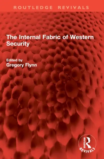 The Internal Fabric of Western Security by Gregory Flynn