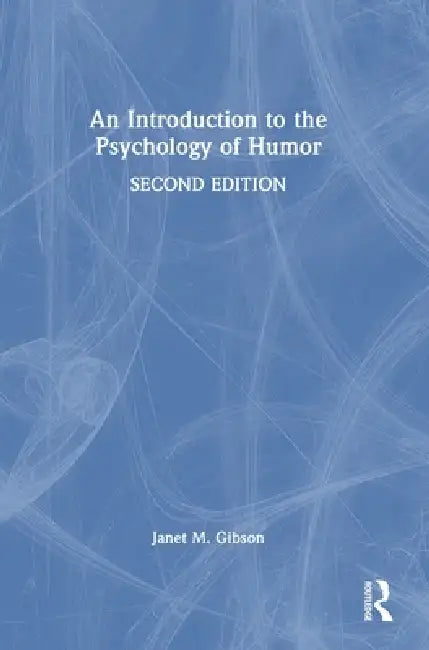 An Introduction to the Psychology of Humor by Janet M. Gibson