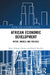 African Economic Development: Myths, Models and Policies by Beryl Adongo Oranga, Robert Buckley