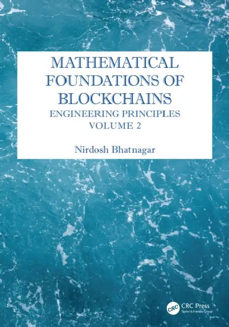 Mathematical Foundations of Blockchains: Engineering Principles by Nirdosh Bhatnagar
