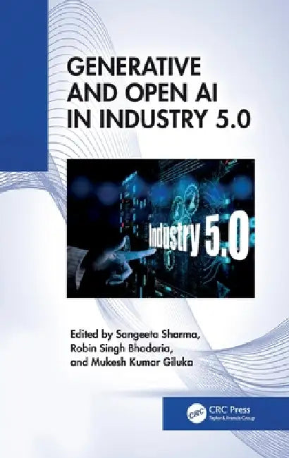 Generative and Open AI in Industry 5.0 by Sangeeta Sharma, Robin Singh Bhadoria, Mukesh Kumar Giluka