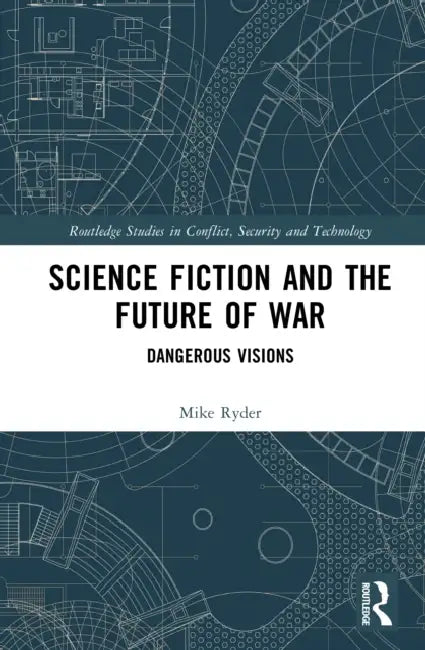 Science Fiction and the Future of War: Dangerous Visions by Mike Ryder
