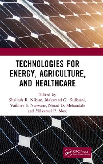Technologies for Energy, Agriculture, and Healthcare by Shailesh R. Nikam