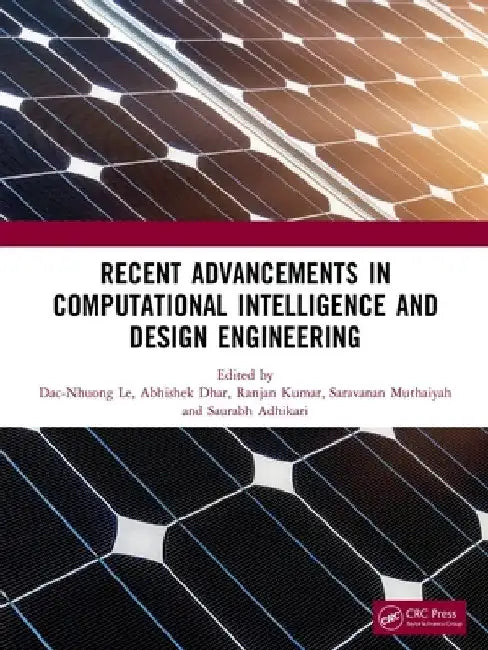 Recent Advancements in Computational Intelligence and Design Engineering by Dac-Nhuong Le