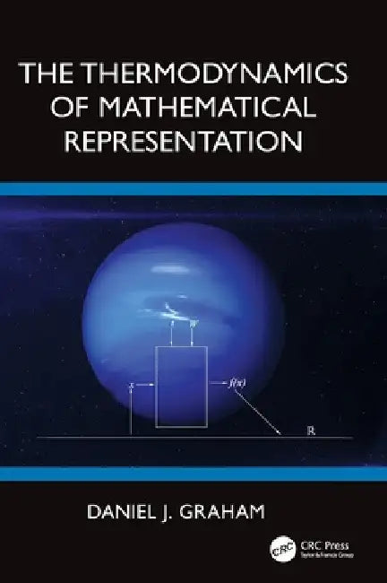 The Thermodynamics of Mathematical Representation by Daniel J. Graham