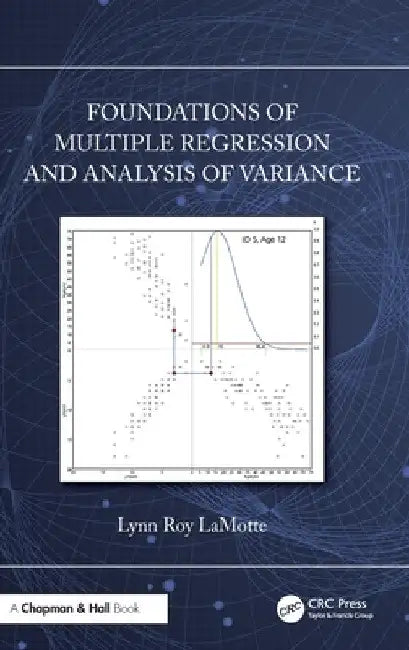 Foundations of Multiple Regression and Analysis of Variance by Lynn Roy Lamotte