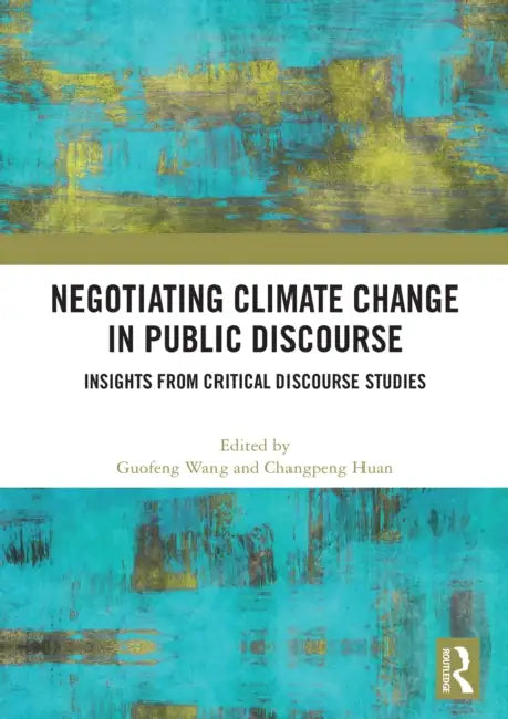 Negotiating Climate Change in Public Discourse by Guofeng Wang