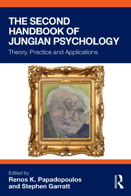 The Second Handbook of Jungian Psychology: Theory, Practice, and Applications by Renos K. Papadopoulos, Stephen Garratt