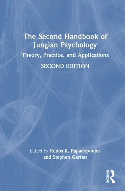 The Second Handbook of Jungian Psychology: Theory, Practice, and Applications by Renos K. Papadopoulos, Stephen Garratt