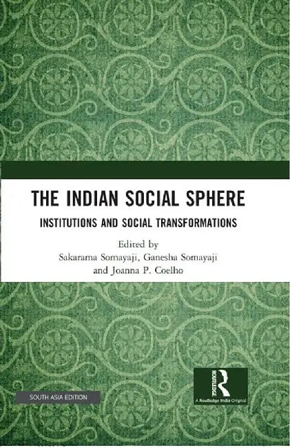 Indian Social Sphere: Institutions And Social Transformations by Sakarama Somayaji, Ganesha Somayaji