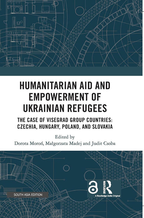 Humanitarian Aid And Empowerment Of Ukrainian Refugees: The Case Of Visegrad Group Countries Czechia Hungary Poland And Slovakia