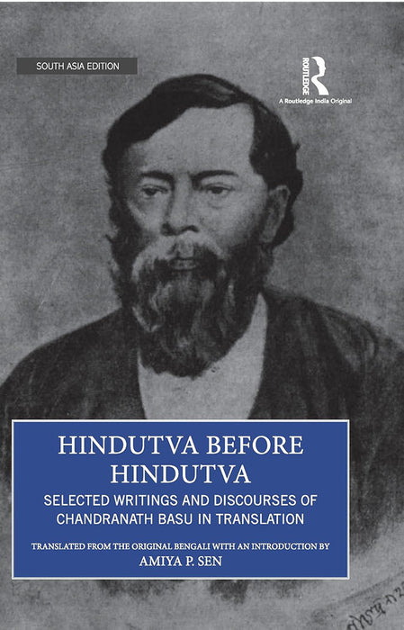 Hindutva Before Hindutva: Selected Writings And Discourses Of Chandranath Basu In Translation