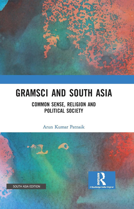 Gramsci And South Asia: Common Sense Religion And Political Society